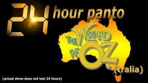 24 hour panto - The Wizard of Oz(tralia)
