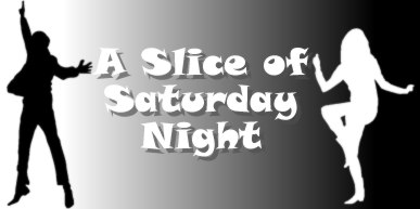 A Slice of Saturday Night